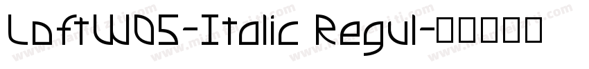 LoftW05-Italic Regul字体转换